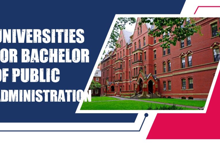 Top 9 Universities for Bachelor of Public Administration (B.P.A.) Students in the USA